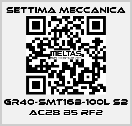 GR40-SMT16B-100L S2 AC28 B5 RF2 Settima Meccanica