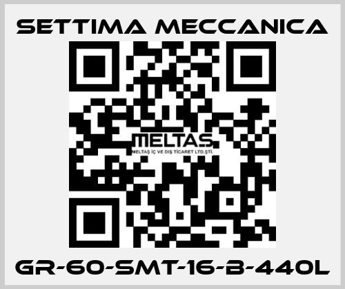 GR-60-SMT-16-B-440L Settima Meccanica