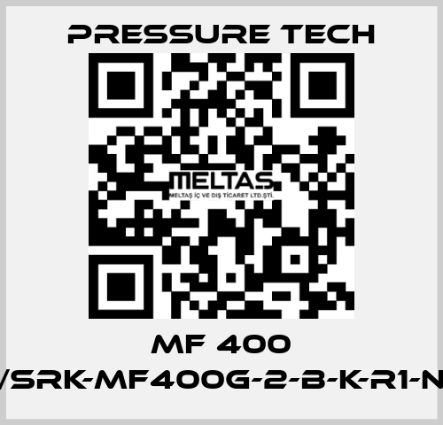 MF 400 /SRK-MF400G-2-B-K-R1-N Pressure Tech