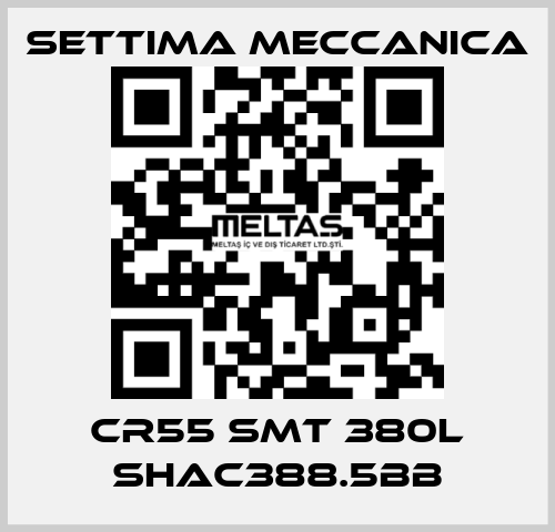 Cr55 smt 380L shac388.5bb Settima Meccanica