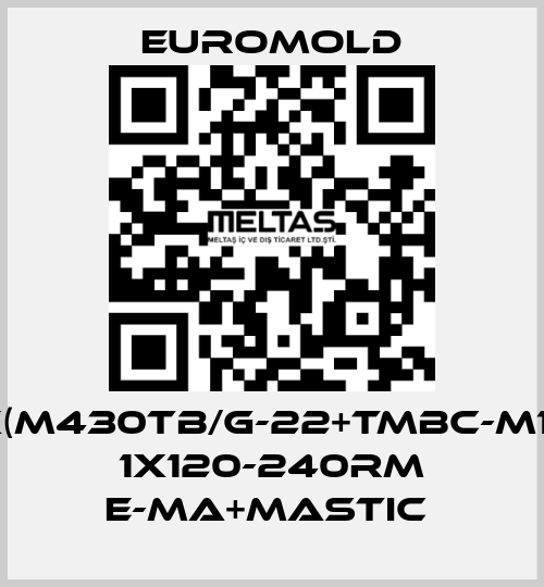 3X(M430TB/G-22+TMBC-M16),  1X120-240RM E-MA+MASTIC  EUROMOLD