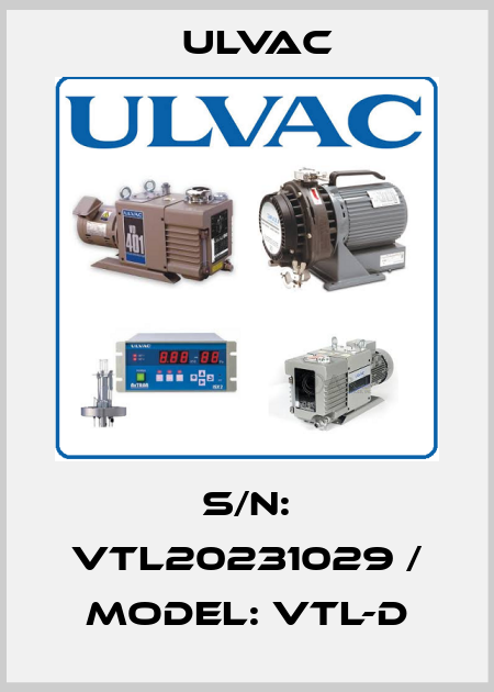 S/N: VTL20231029 / MODEL: VTL-D ULVAC