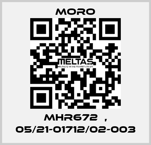 MHR672  , 05/21-01712/02-003 Moro
