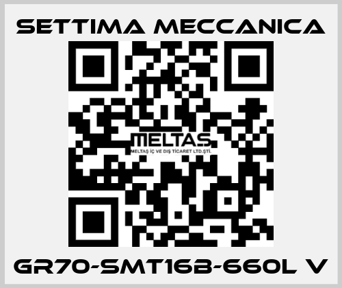 GR70-SMT16B-660L V Settima Meccanica