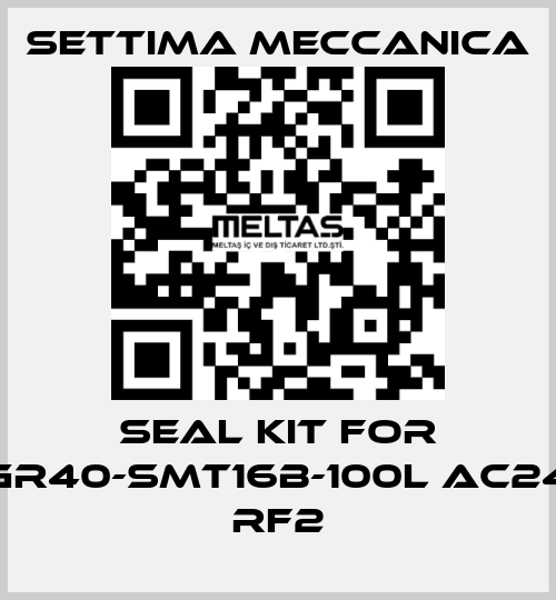 Seal kit for GR40-SMT16B-100L AC24 RF2 Settima Meccanica