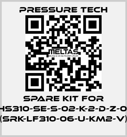 Spare kit for XHS310-SE-S-02-K-2-D-Z-015 (SRK-LF310-06-U-KM2-V) Pressure Tech