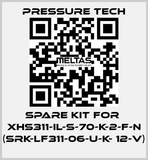 Spare kit for  XHS311-IL-S-70-K-2-F-N (SRK-LF311-06-U-K- 12-V) Pressure Tech