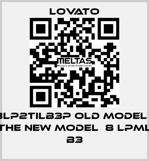 8LP2TILB3P old model / the new model  8 LPML B3 Lovato