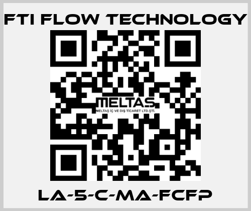LA-5-C-MA-FCFP Fti Flow Technology