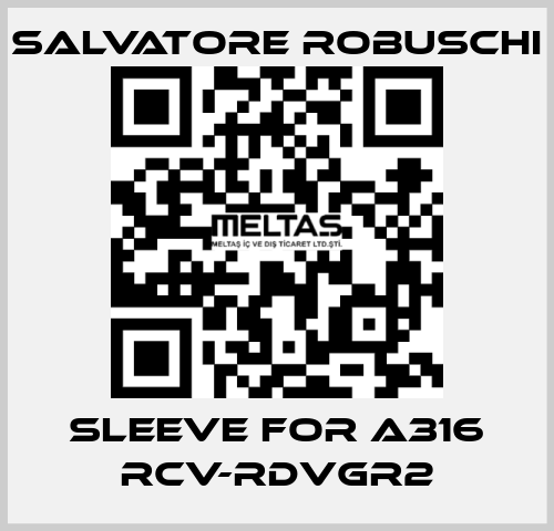 sleeve for A316 RCV-RDVGR2 SALVATORE ROBUSCHI