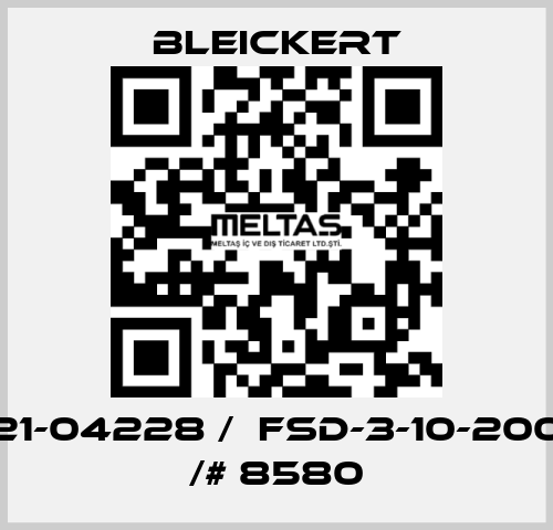 21-04228 /  FSD-3-10-200 /# 8580 Bleickert