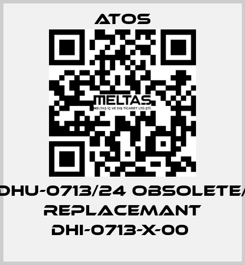 DHU-0713/24 obsolete/ replacemant DHI-0713-X-00  Atos