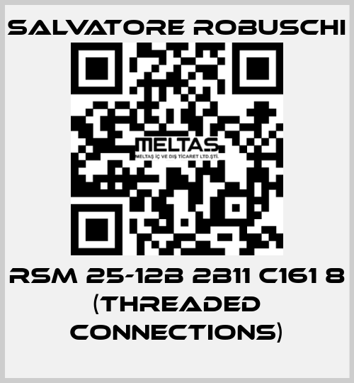 RSM 25-12B 2B11 C161 8 (threaded connections) SALVATORE ROBUSCHI