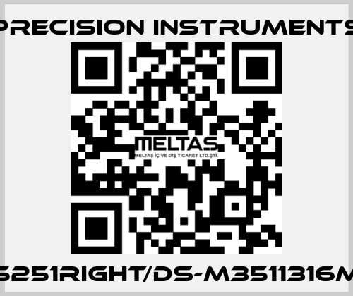 PRE5251RIGHT/DS-M3511316MG1/4 Precision Instruments