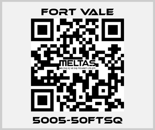 5005-50FTSQ Fort Vale
