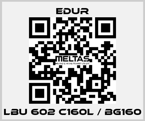 LBU 602 C160L / BG160 Edur