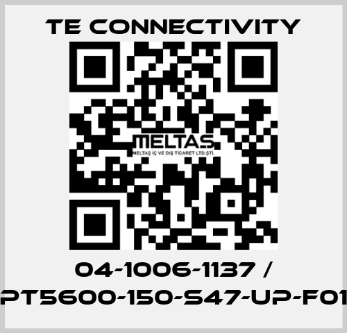 04-1006-1137 / PT5600-150-S47-UP-F01 TE Connectivity
