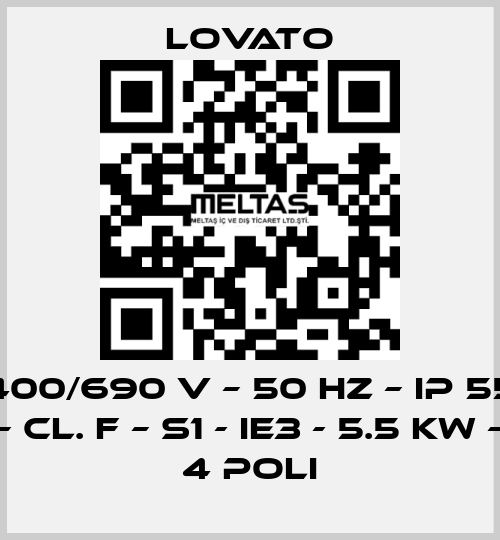 400/690 V – 50 HZ – IP 55 – Cl. F – S1 - IE3 - 5.5 KW – 4 Poli Lovato
