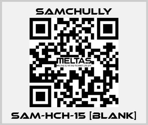 SAM-HCH-15 [BLANK] Samchully