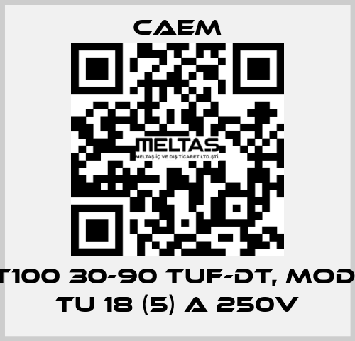 T100 30-90 tuf-dt, mod. TU 18 (5) A 250V CAEM