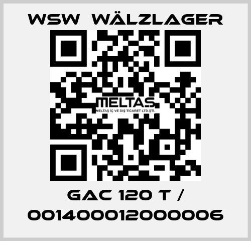 GAC 120 T / 001400012000006 WSW  Wälzlager