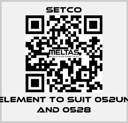 element to suit 052UN and 0528 SETCO