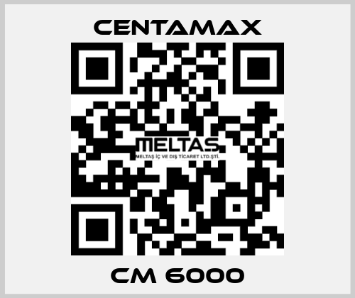 CM 6000 CENTAMAX
