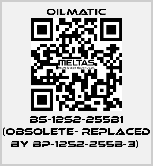 BS-12s2-255b1 (obsolete- replaced by BP-12S2-255B-3)  OILMATIC