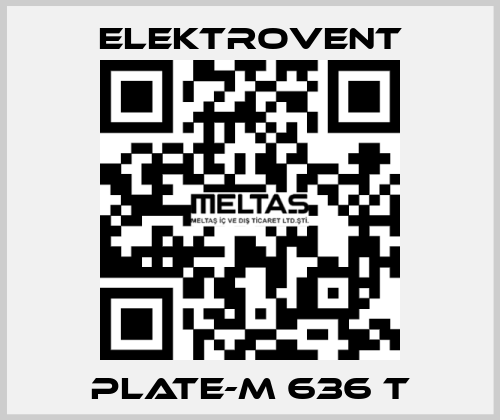 PLATE-M 636 T ELEKTROVENT
