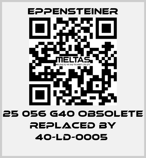 25 056 G40 OBSOLETE REPLACED BY 40-LD-0005  Eppensteiner