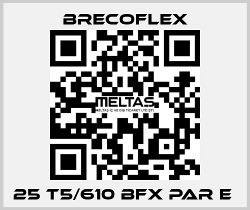 25 T5/610 BFX PAR E  Brecoflex