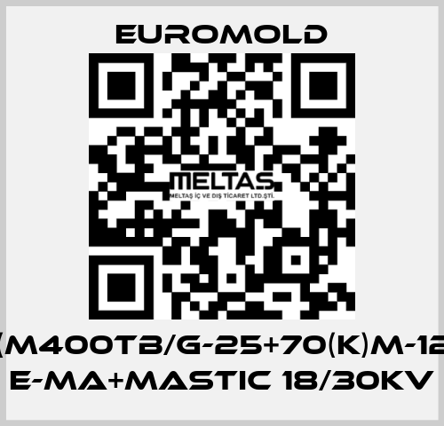 3X(M400TB/G-25+70(K)M-12-2) E-MA+MASTIC 18/30KV EUROMOLD