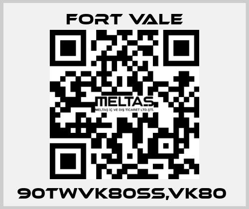 90TWVK80SS,VK80  Fort Vale