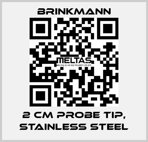 2 CM PROBE TIP, STAINLESS STEEL Brinkmann